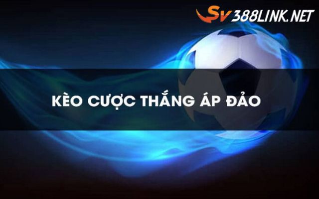 kèo bàn thắng áp đảo là gì