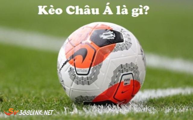 kèo châu á là gì