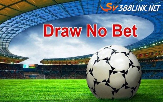 kèo draw no bet là gì