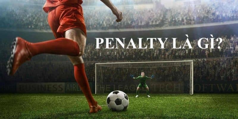 Kèo Penalty là gì? Kèo Penalty là gì?