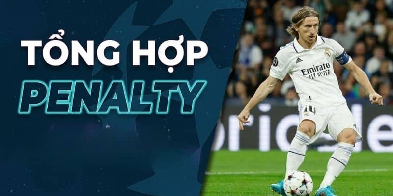 Các loại kèo Penalty phổ biến Các loại kèo Penalty phổ biến